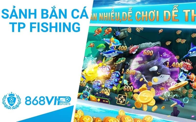 Sảnh bắn cá TP Fishing có đồ họa 3D sống động