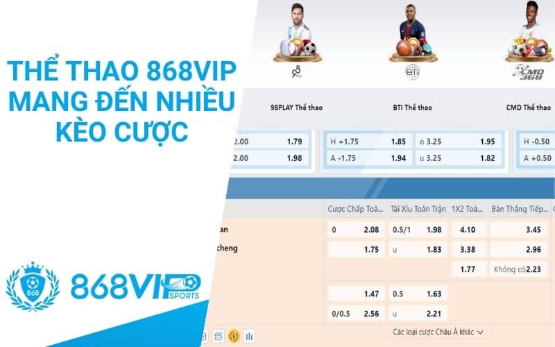 Thể thao 868VIP cung cấp nhiều kèo cược với tỷ lệ thưởng hấp dẫn