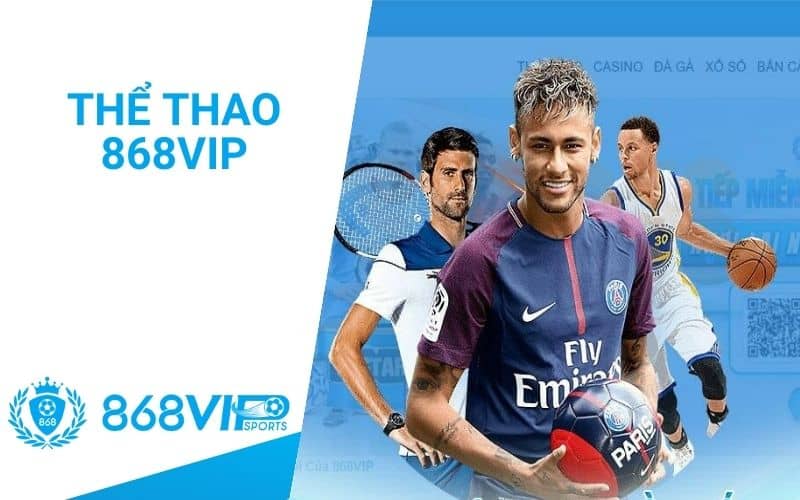 Thể thao 868VIP là sảnh chơi cá cược thể thao trực tuyến