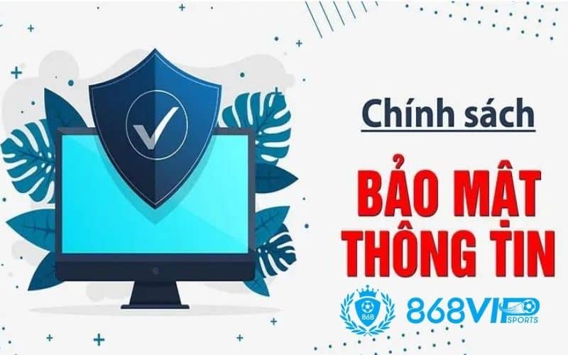 Chính sách bảo mật được 868VIP xây dựng an toàn