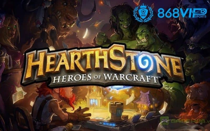 kèo cược Hearthstone tại 868VIP đều được cập nhật liên tục